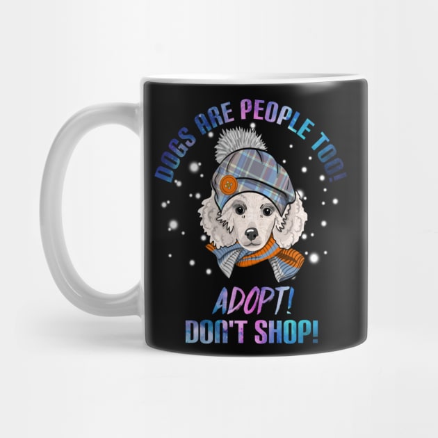 Dogs Are People Too T-Shirt For Dog Lovers Poodle by TeeAbe